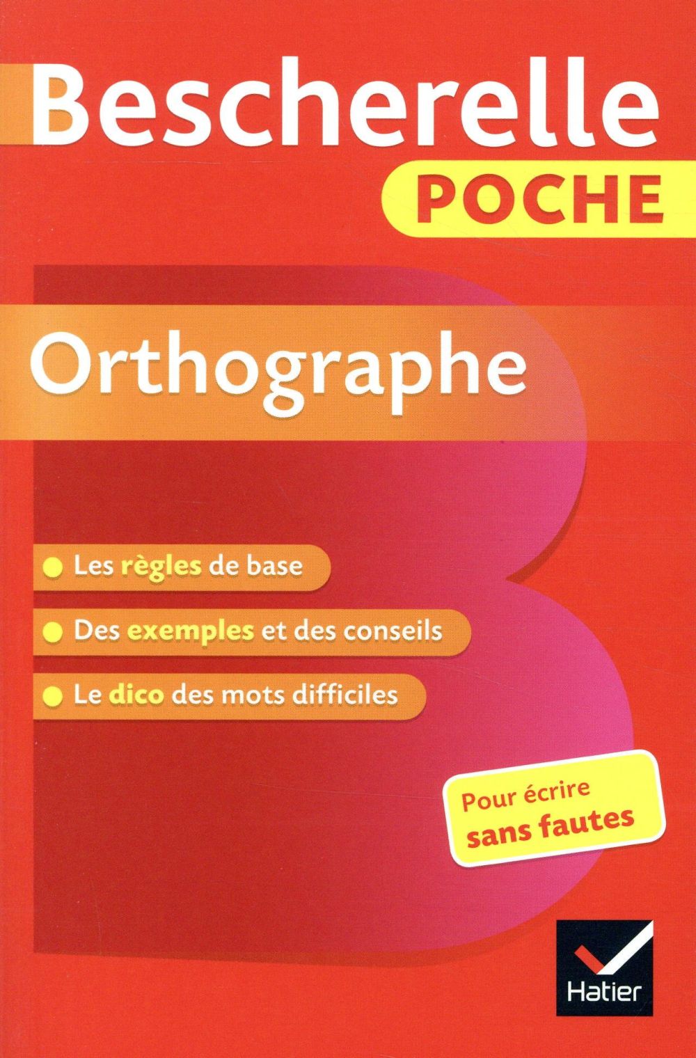 KANNAS CLAUDE - BESCHERELLE POCHE ORTHOGRAPHE - L'ESSENTIEL DE L'ORTHOGRAPHE FRANCAISE KANNAS CLAUDE - BESCHERELLE POCHE ORTHOGRAPHE - L'ESSENTIEL DE L'ORTHOGRAPHE FRANCAISE